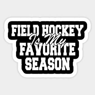 Field Hockey Is My Favorite Season Sticker